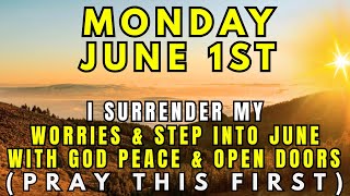 Monday June 1St | Prayer To Surrender All Your Worries & Step Into June with God’s Peace,& OpenDoors