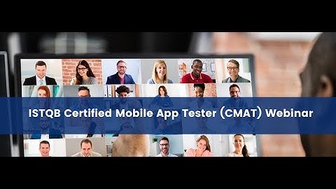 ISTQB Certified Mobile App Tester (CMAT) Webinar