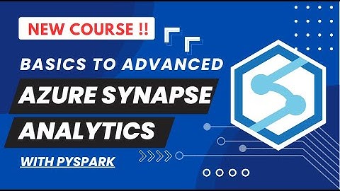 Azure Synapse Analytics - New course from basics to advanced focused on PySpark !  LAUNCHED !