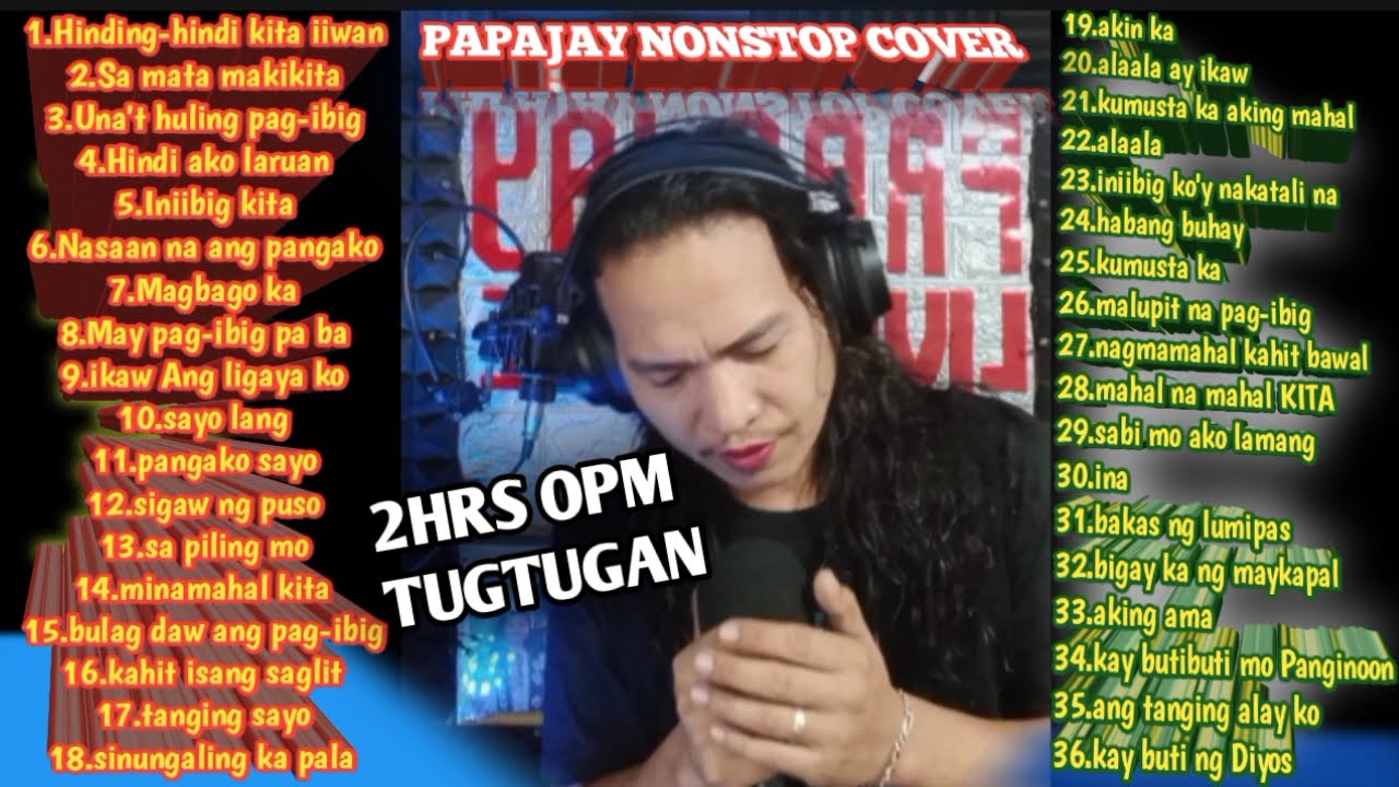 papajay nonstop opm Tagalog songs dalawang oras na kantahan