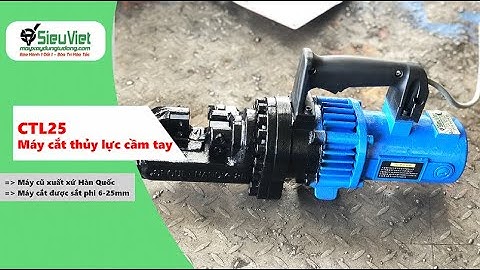 Máy cắt sắt thủy lực cầm tay CTL25 Hàn Quốc - Máy cũ chất lượng