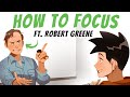 3 Tips for Better Focus - (ft. Robert Greene)