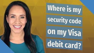 Where is my security code on my Visa debit card