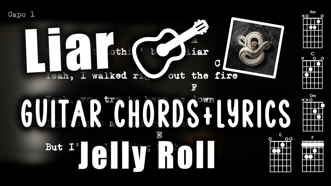 Liar - Guitar Chords/ Lyrics Play Along Jelly Roll Liar - Guitar Chords/ Lyrics Play Along Jelly Roll