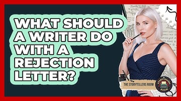 What Should A Writer Do With A Rejection Letter? - The Storytellers Room