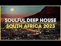 Soulful deep house mix  best of 2023  south africa deep house music