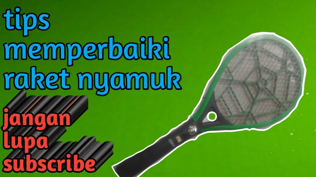 Raket nyamuk.cara memperbaiki raket nyamuk.kerusakan raket nyamuk
