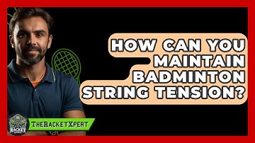 How Can You Maintain Badminton String Tension? - The Racket Xpert