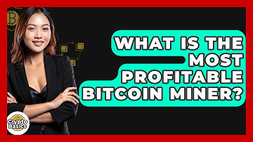 What Is the Most Profitable Bitcoin Miner? - CryptoBasics360.com