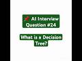 What is a Decision Tree? | AI Interview Question