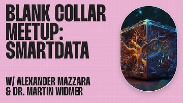 Blank Collar Meetup: Smart Data | Alexander Mazzara | Dr. Martin Widmer