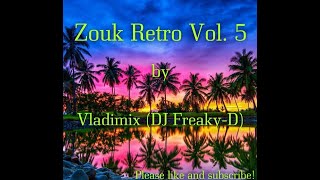 Zouk Retro Vol. 5 by Vladimix (DJ Freaky D)