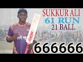 Sukkur ali 62 run 21 balls  batsman