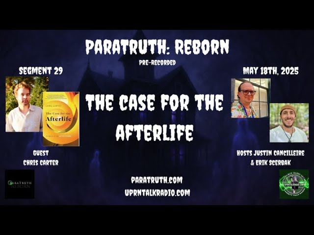 ParaTruth: Reborn - The Case for the Afterlife w/Chris Carter