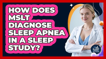 How Does MSLT Diagnose Sleep Apnea In A Sleep Study? - Sleep Apnea Support Network