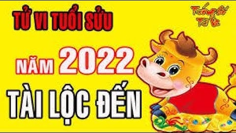 Tử vi tuổi Sửu năm 2022, Tài lộc đến - Luận giải chi tiết | Kỷ Nguyên Video