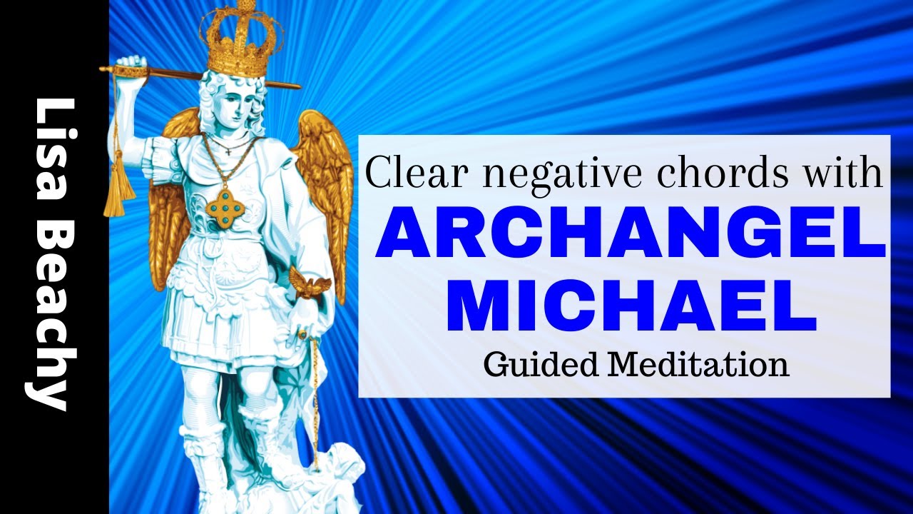 Archangel Michael Cutting Cords of Negativity Guided Meditation ...