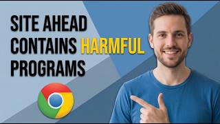 How To Fix Site Ahead Contains Harmful Programs Chrome Error [Easy Guide]