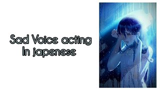 sad japenese voice acting Feriel Sc | تأدية صوتية يابانية حزينة