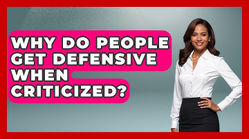 Why Do People Get Defensive When Criticized? - The Personal Growth Path