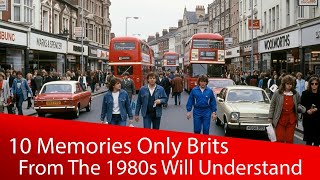 10 Memories You'll Only Understand If You Grew Up in 1980s Britain