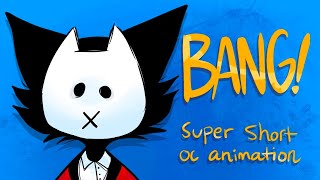 Bang! super duper short OC animation