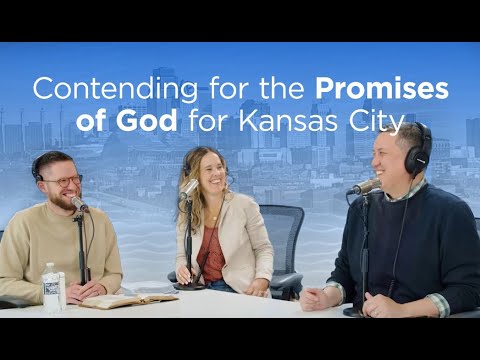 Contending for the Promises of God for Kansas City | IHOPKC Family Connect Podcast