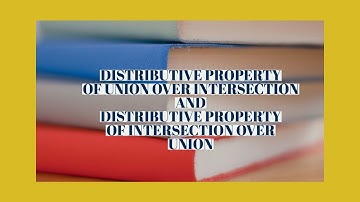 Distributive property of Union Over Intersection / Distributive property of Intersection Over Union
