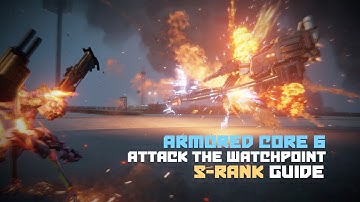 Armored Core 6: Attack the Watchpoint (S-rank guide)