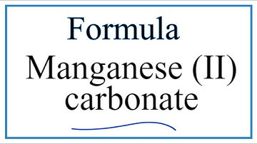 How to Write the Formula for Manganese (II) carbonate