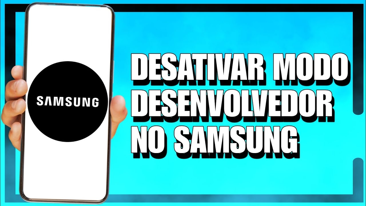 Como desativar modo desenvolvedor no celular samsung 2024 youtube