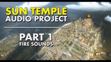 Unity Audio Tutorial - Adding Sounds to the Sun Temple Part 1: Fire SFX