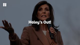 Nikki Haley’s Out!