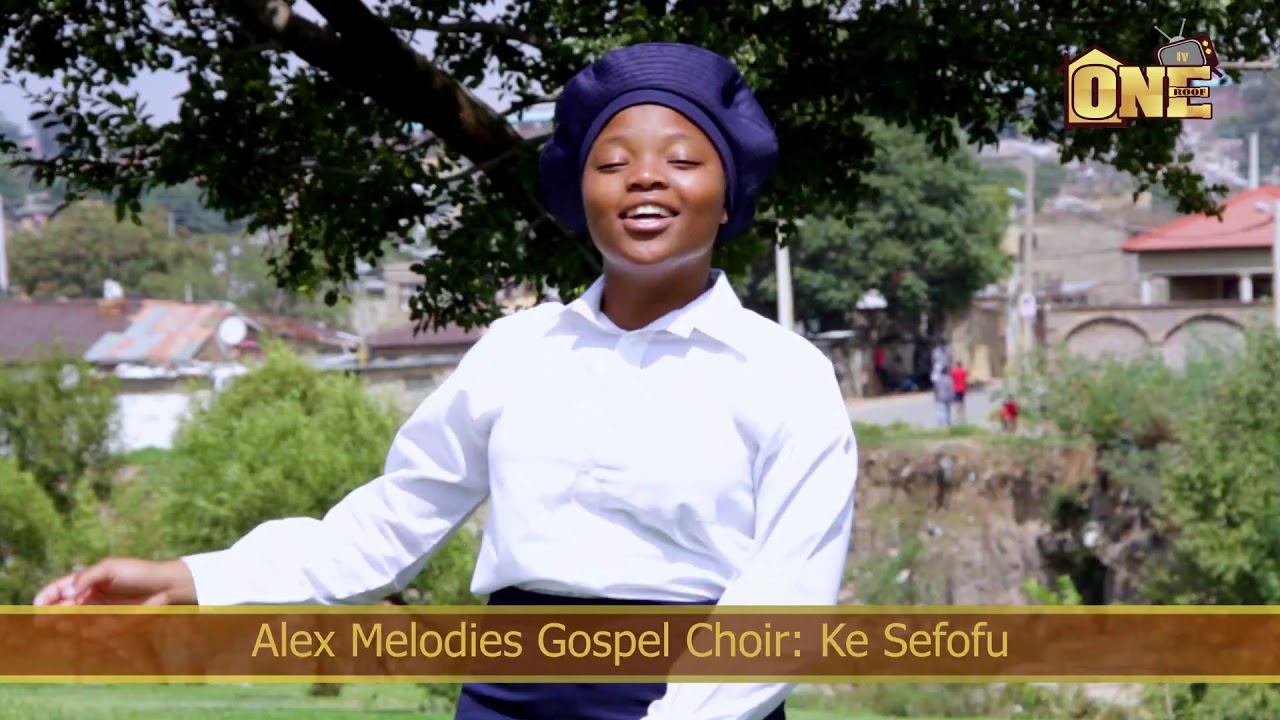 Alex Melodies Gospel Choir : Ke Sefofu