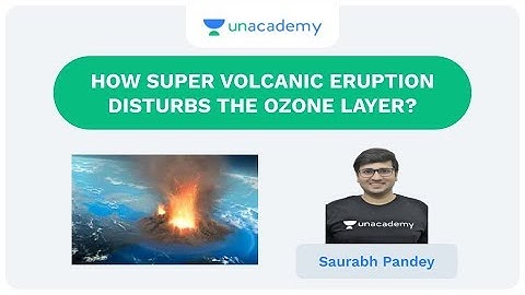Effects of Super Volcanic Eruptions on Ozone Layer | UPSC CSE/IAS 2020 | Saurabh Pandey