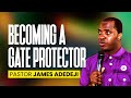 BECOMING A GATE KEEPER - PASTOR JAMES ADEDEJI