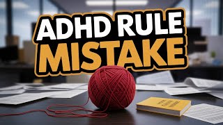 The #1 Mistake People with ADHD Make When Following Rules