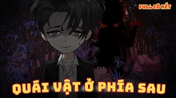 [ Full Có Kết ] Quái Vật Ở Phía Sau
