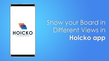 Show your Board in Different Views in Hoicko app