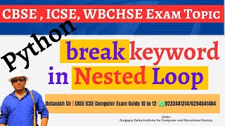 break keyword in Nested Loop using Python |CBSE , ICSE, WBCHSE Exam Topic |nested Loop break Keyword