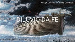 Dilúvio Da Fé - Hino Avulso - Kaitlyn Oliveira e Camilly Camisotti