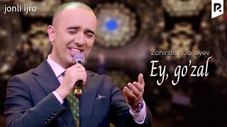 : Zohirshoh Jo'rayev - Ey, go'zal (jonli ijro)