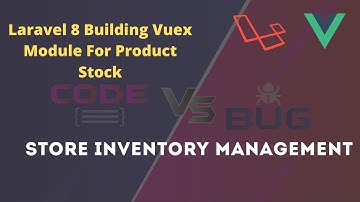 #36 Store inventory management system | Laravel 8 | Building Vuex Module For Product Stock