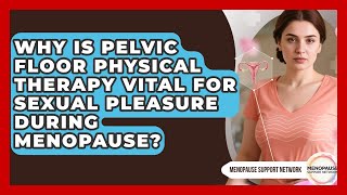 Why Is Pelvic Floor Physical Therapy Vital For Sexual Pleasure During Menopause? Profile