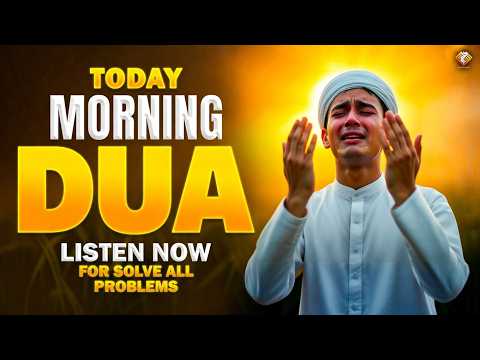 MORNING DUA TODAY | Emotional Dua to Remove Hardships & Bring Barakah | Listen Now