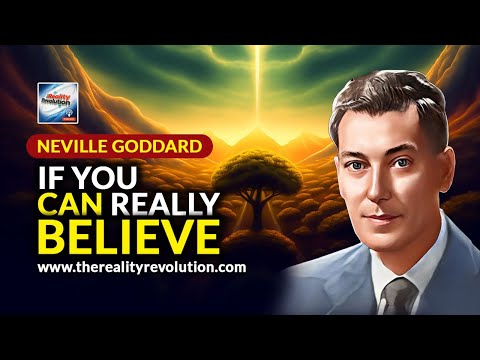 Neville Goddard – If You Really Can Believe