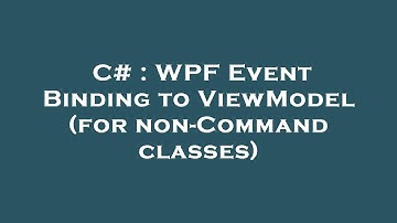 C# : WPF Event Binding to ViewModel (for non-Command classes)
