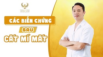 Các biến chứng sau khi cắt mí mắt | Phẫu thuật thẩm mỹ | Dr Thanh Hải