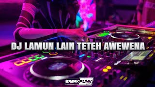 DJ LAMUN LAIN TETEH AWEWENA [TETEH] [BreakFunk] [db]
