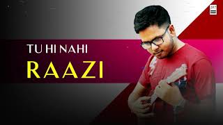 Tu Hi Nahi Raazi |  Song | Rakesh Sutradhar |  Nikhil Chouksey